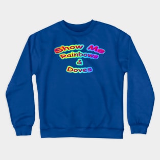 Show Me Rainbows & Doves Neon Retro Crewneck Sweatshirt